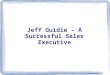 Jeff guidie – a successful sales executive