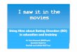 I saw it in the movies (using films in education and training in Eating Disorders)