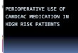 Perioperative cardiac medications in high risk patients