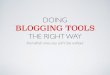 Doing Blogging Tools the Right Way and Which Ones You Can't Live Without