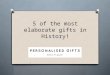 5 of the Most Elaborate Gifts in History