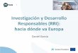 Investigación y Desarrollo Responsables (RRI): hacia dónde va Europa