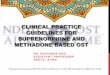 Clinical practice guidelines for buprenorphine and methadone based ost