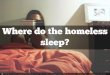 Where Do the Homeless Sleep
