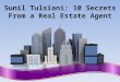 Sunil Tulsiani: 10 Secrets From a Real Estate Agent