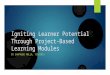 Igniting learner potential through project based learning modules - copy