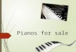 Pianos for sale