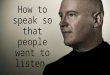 How to speak so that people want to listen - Julian Treasure