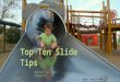 Top Ten Slide Tips