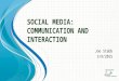 Social Media:  Communication and Interactions