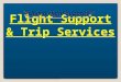Flight Support & Trip Services