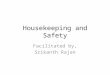 Housekeeping and Safety
