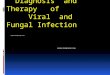 Diagnosis and Therapy of Virus and Fungal Infection