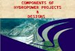 Components of Hydropower Projects & Designs
