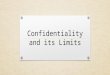 Confidentiality and Its Limits