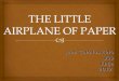 THE LITTLE AIRPLANE OF PAPER.ppt
