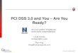 PCI DSS 3.0 and You-Are You Ready