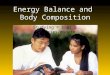 Ch 8 Energy Balance Andbody Composition