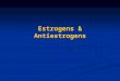 Estrogens Antiestrogens Progesterone Antiprogestins Contraception 3rd Yr