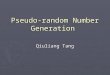 Pseudorandom Number Generation QiuliangTang Revision