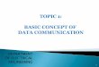 Topic 1 Basic Concept of Data Communication