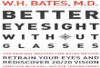 W. H. Bates - Better Eyesight Without Glasses