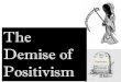 Demise of Positivism