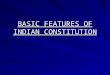 BASIC FEATURES OF INDIAN CONSTITUTION by J Walia.ppt