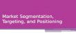 4. Segmentation, Targeting and Positioning