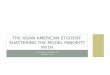The Asian American Student: Shattering the Model Minority Myth