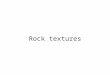 rock textures.ppt