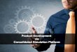 Product development via consolidated simulation platform