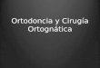 ORTODONCIA y CX ORTOGNATICA1.pptx