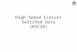 High Speed Circuit Switched Data (HSCSD)