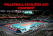 Volleyball Facilities and Equipment