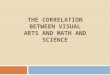 Correlations Between Visual Arts and Math and Sciences Pwpt region 2.pptx