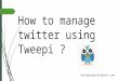 How to manage twitter using tweepi..pptx