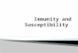 Immunity and Susceptibility(1)