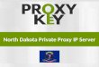 North Dakota Private Proxy IP Server - ProxyKey