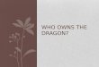 Who Owns the Dragon