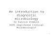 An introduction to diagnostic microbiology 2013-14 (1).pptx