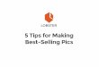 5 Tips For Making Best Selling Pics