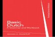 Basic Dutch a Grammar and Workbook (Jenneke A. Oosterhoff, 2009)
