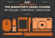 Marketers Crash Course in Visual Content Creation