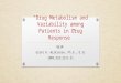 Drug Metabolism and Variability Among Patients In