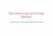Manufacturing Technology (ME461) Lecture6