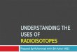 Understanding the Uses of Radioisotopes