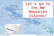 Let's Go to the NW Hawaiian Islands