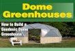 How to Build a Geodesic Dome Greenhouse 33pages