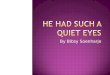 FORM 4 - HE HAD SUCH A QUIET EYES.ppt